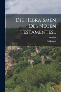 Hebraismen Des Neuen Testamentes...