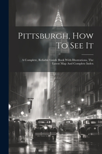 Pittsburgh, How To See It