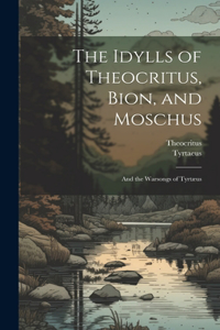 Idylls of Theocritus, Bion, and Moschus