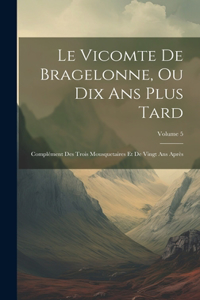 Vicomte De Bragelonne, Ou Dix Ans Plus Tard