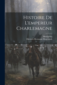 Histoire De L'empereur Charlemagne