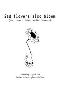 Sad flowers also bloom
