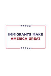 Immigrants Make America Great