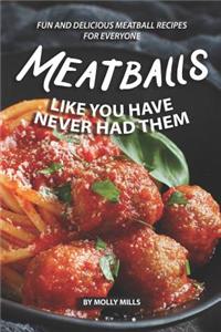 Meatballs Like You Have Never Had Them