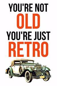 You're Not Old, You're Just Retro