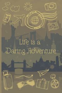 Life is a Daring Adventure