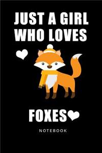 JUST A GIRL Who Loves Foxes Notebook