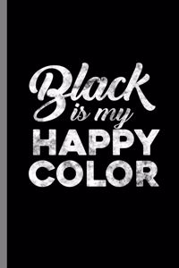 Black is my Happy Color