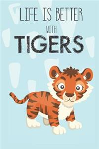 Life Is Better With Tigers