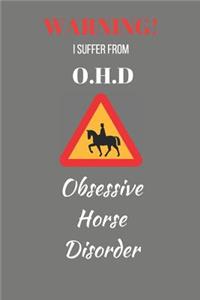 Warning! I Suffer From O.H.D. Obsessive Horse Disorder