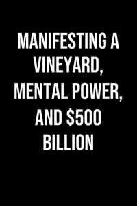 Manifesting A Vineyard Mental Power And 500 Billion