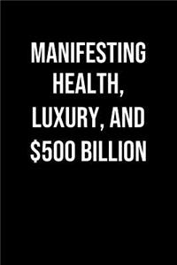 Manifesting Health Luxury And 500 Billion