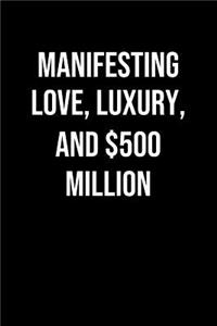 Manifesting Love Luxury And 500 Million