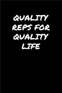 Quality Reps For Quality Life