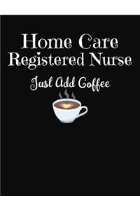 Home Care Registered Nurse Just Add Coffee