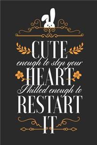 Cute Enough To Stop Your Heart, Skilled Enough To Restart It