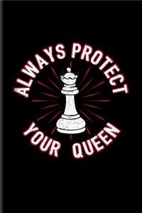 Always Protect Your Queen