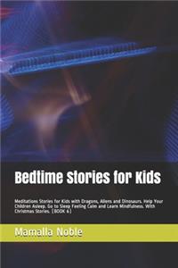 Bedtime Stories for Kids: Meditations Stories for Kids with Dragons, Aliens and Dinosaurs. Help Your Children Asleep. Go to Sleep Feeling Calm and Learn Mindfulness. With Chr