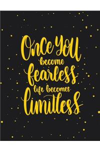 Academic Planner 2019-2020 - Motivational Quotes - Once You Become Fearless Life Becomes Limitless