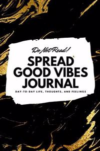 Do Not Read! Spread Good Vibes Journal