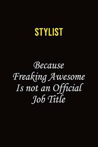 Stylist Because Freaking Awesome Is Not An Official Job Title