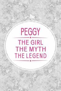 Peggy the Girl the Myth the Legend: First Name Funny Sayings Personalized Customized Names Gift Birthday Girl Women Mother's Day Notebook Journal