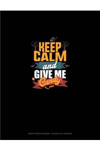 Keep Calm and Give Me Candy