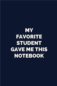 My Favorite Student Gave Me This Notebook
