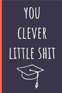 You Clever Little Shit