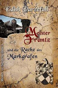 Meister Frantz und die Rache des Markgrafen