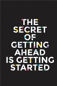 The Secret of Getting Ahead Is Getting Started