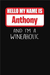 Hello My Name is Anthony And I'm A Wineaholic