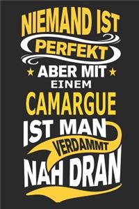 Niemand ist perfekt aber mit einem Camargue ist man verdammt nah dran