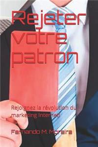 Rejeter votre patron