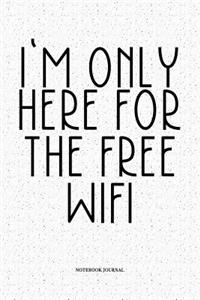 I'm Only Here For The Free Wifi