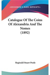 Catalogue Of The Coins Of Alexandria And The Nomes (1892)