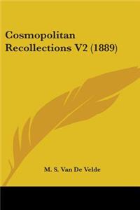 Cosmopolitan Recollections V2 (1889)