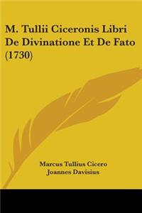 M. Tullii Ciceronis Libri De Divinatione Et De Fato (1730)