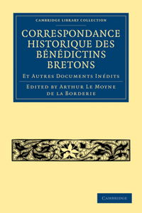 Correspondance Historique Des Bénédictins Bretons