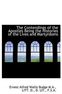 The Contendings of the Apostles Being the Histories of the Lives and Martyrdoms