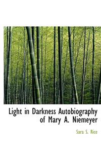 Light in Darkness Autobiography of Mary A. Niemeyer