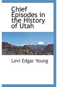 Chief Episodes in the History of Utah