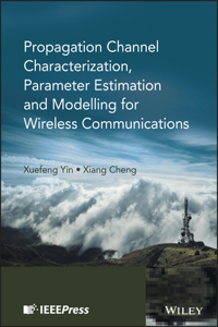 Propagation Channel Characterization, Parameter Estimation, and Modeling for Wireless Communications