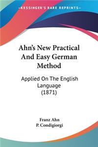 Ahn's New Practical And Easy German Method: Applied On The English Language (1871)