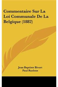 Commentaire Sur La Loi Communale De La Belgique (1882)