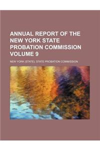 Annual Report of the New York State Probation Commission Volume 9