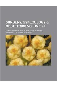 Surgery, Gynecology & Obstetrics Volume 26