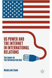 US Power and the Internet in International Relations