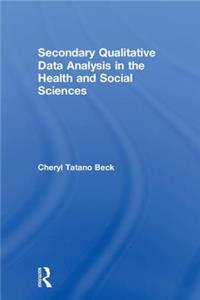 Secondary Qualitative Data Analysis in the Health and Social Sciences