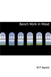 Bench Work in Wood